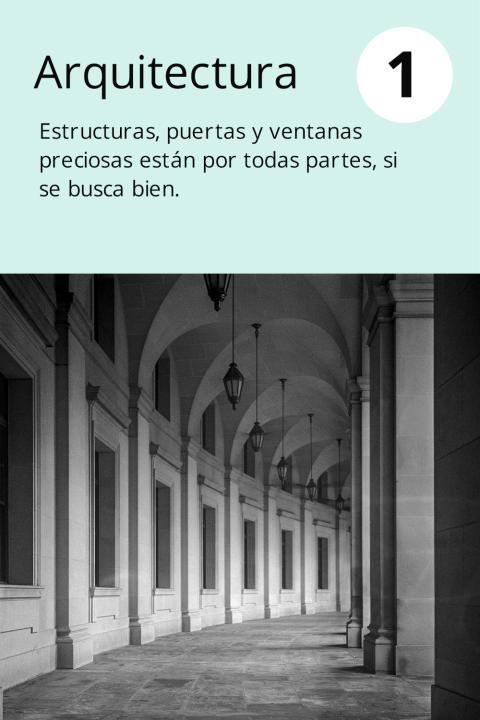 1) Arquitectura Estructuras, puertas y ventanas preciosas están por todas partes, si se busca bien.